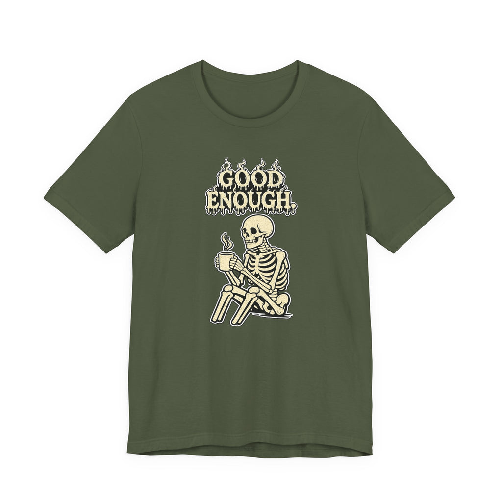 Good Enough T‑Shirt
