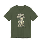 Good Enough T‑Shirt