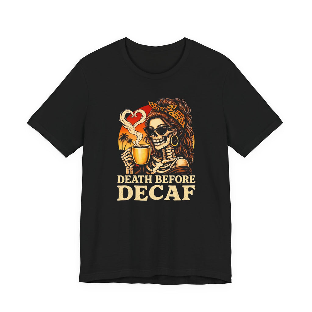 Death Before Decaf T‑Shirt