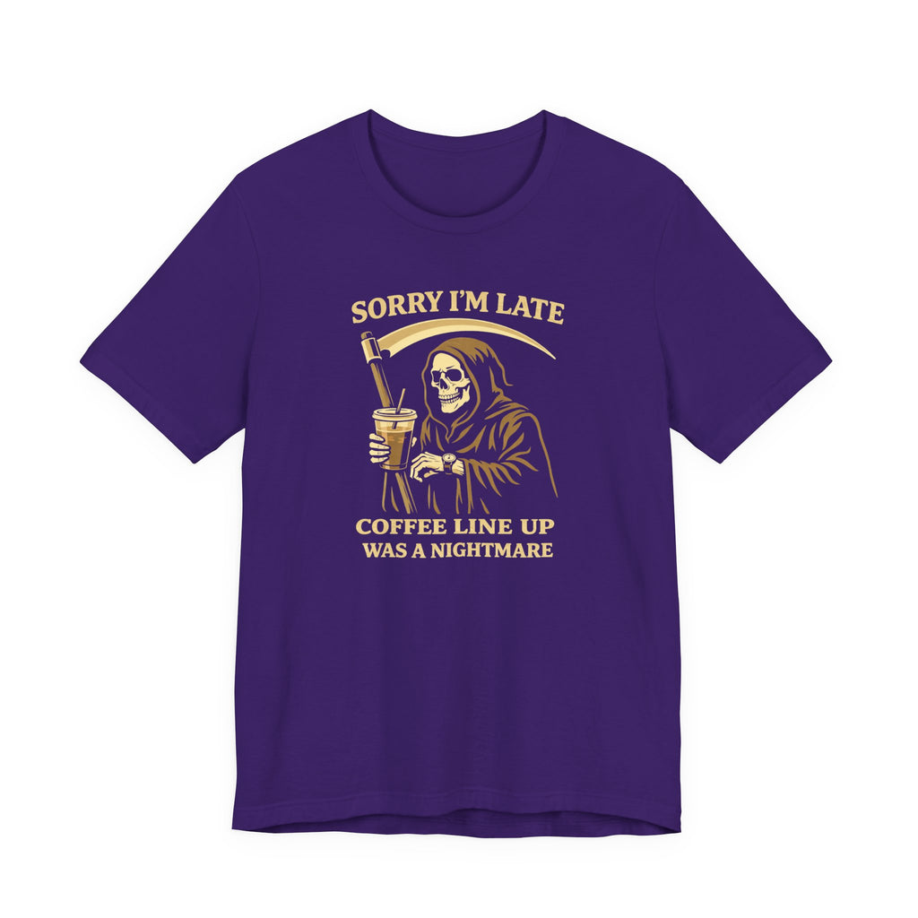 Sorry I'm Late T-Shirt