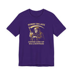 Sorry I'm Late T-Shirt