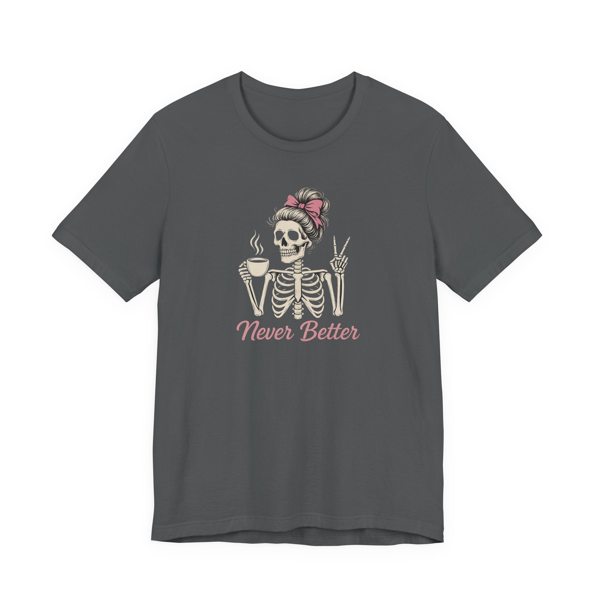 Never Better T-Shirt