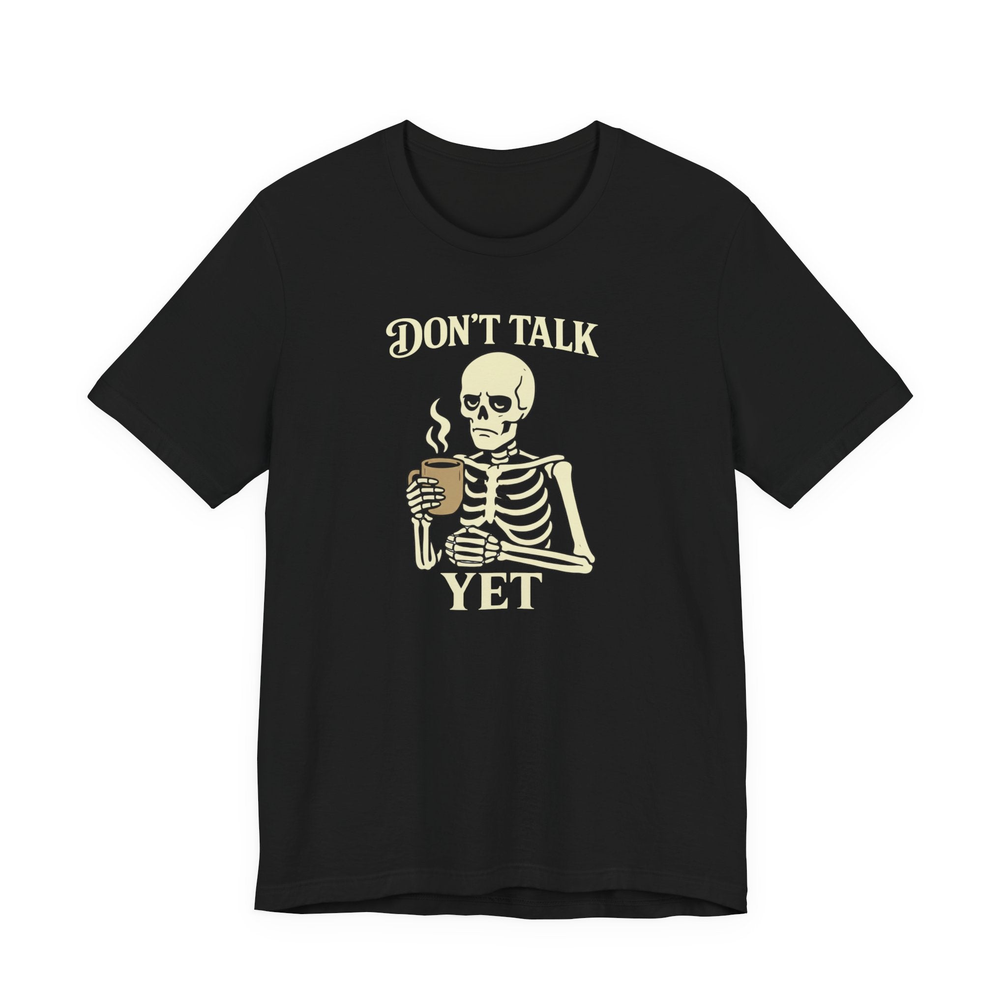 Don't Talk Yet T-Shirt
