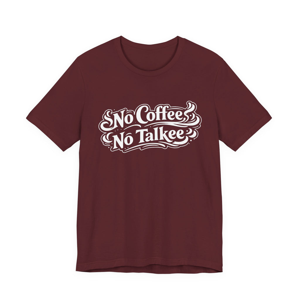 No Coffee, No Talkee T-Shirt
