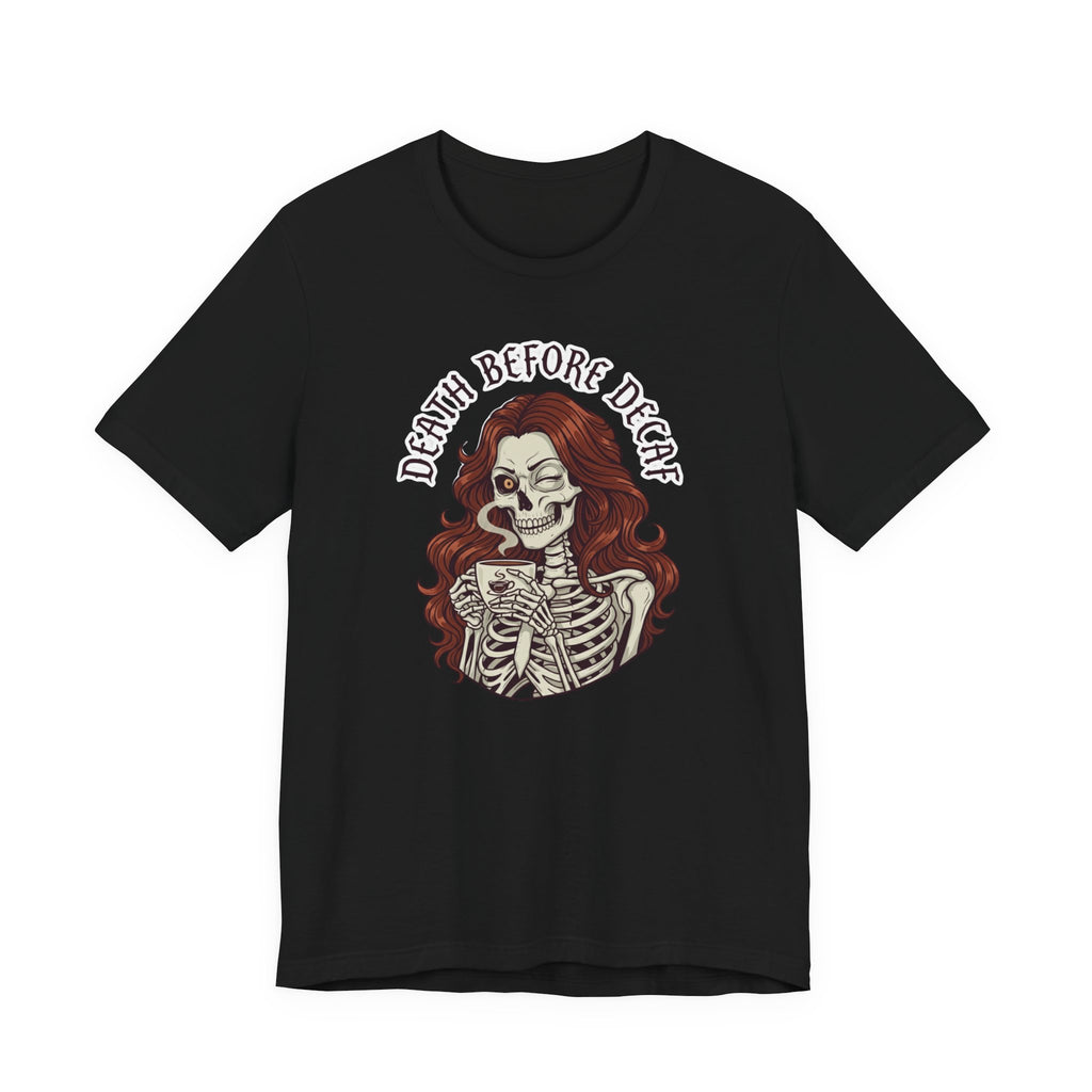 Death Before Decaf T-Shirt