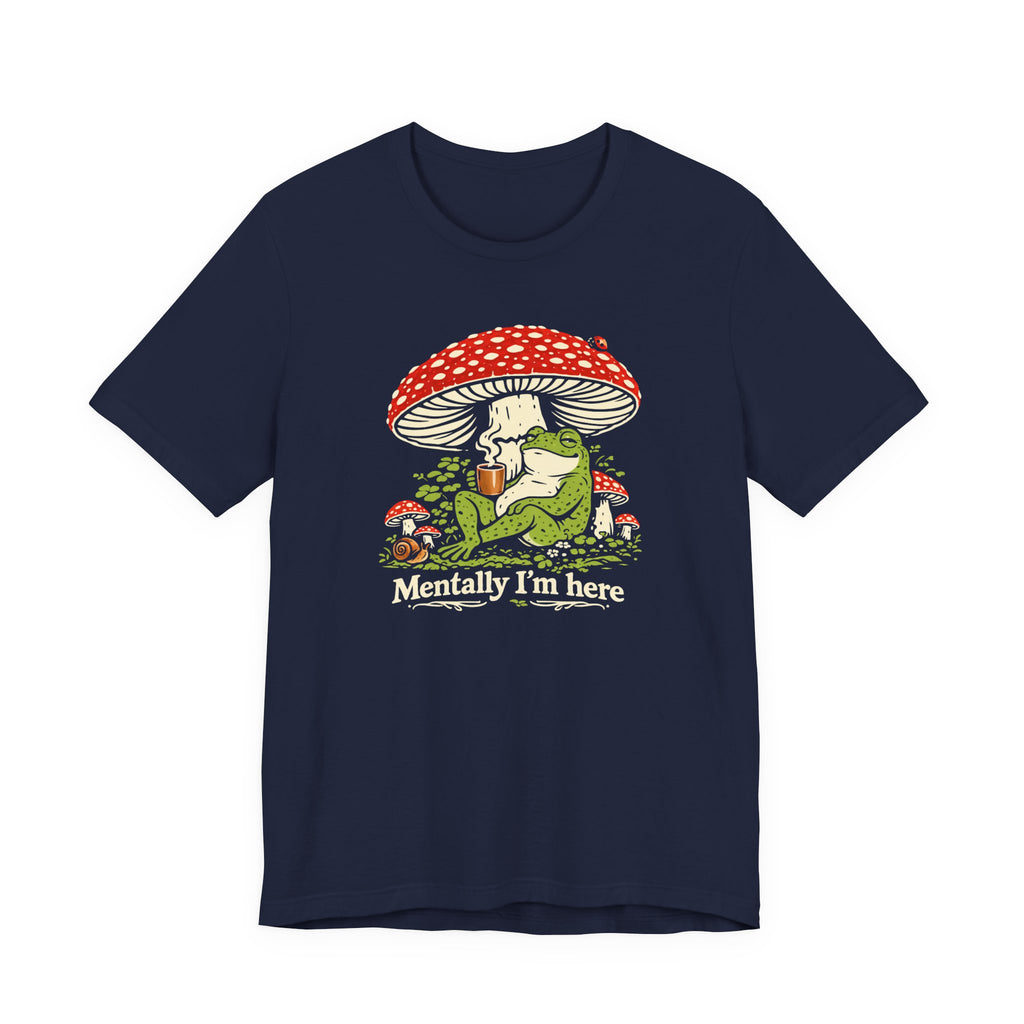 Mentally I’m Here T-Shirt