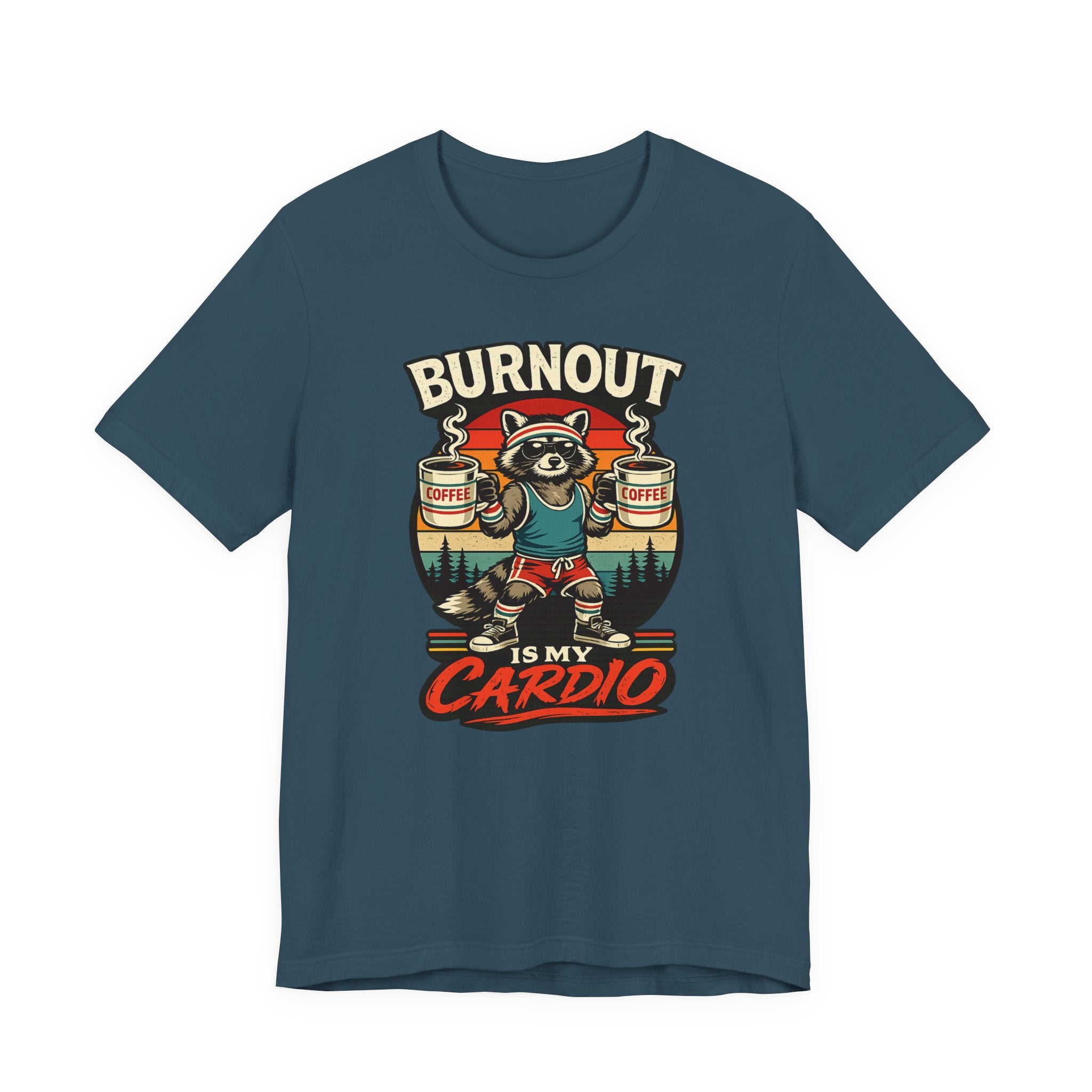 Burnout Is My Cardio T-Shirt
