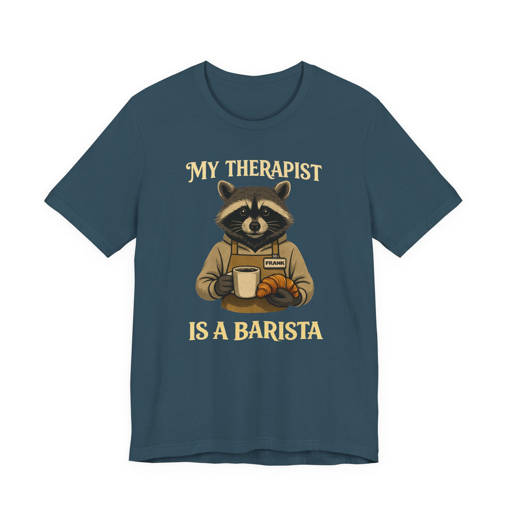 My Therapist Is A Barista T-Shirt