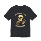 My Blood Type is Cold Brew T-Shirt
