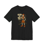 Iced To Meet T-Shirt