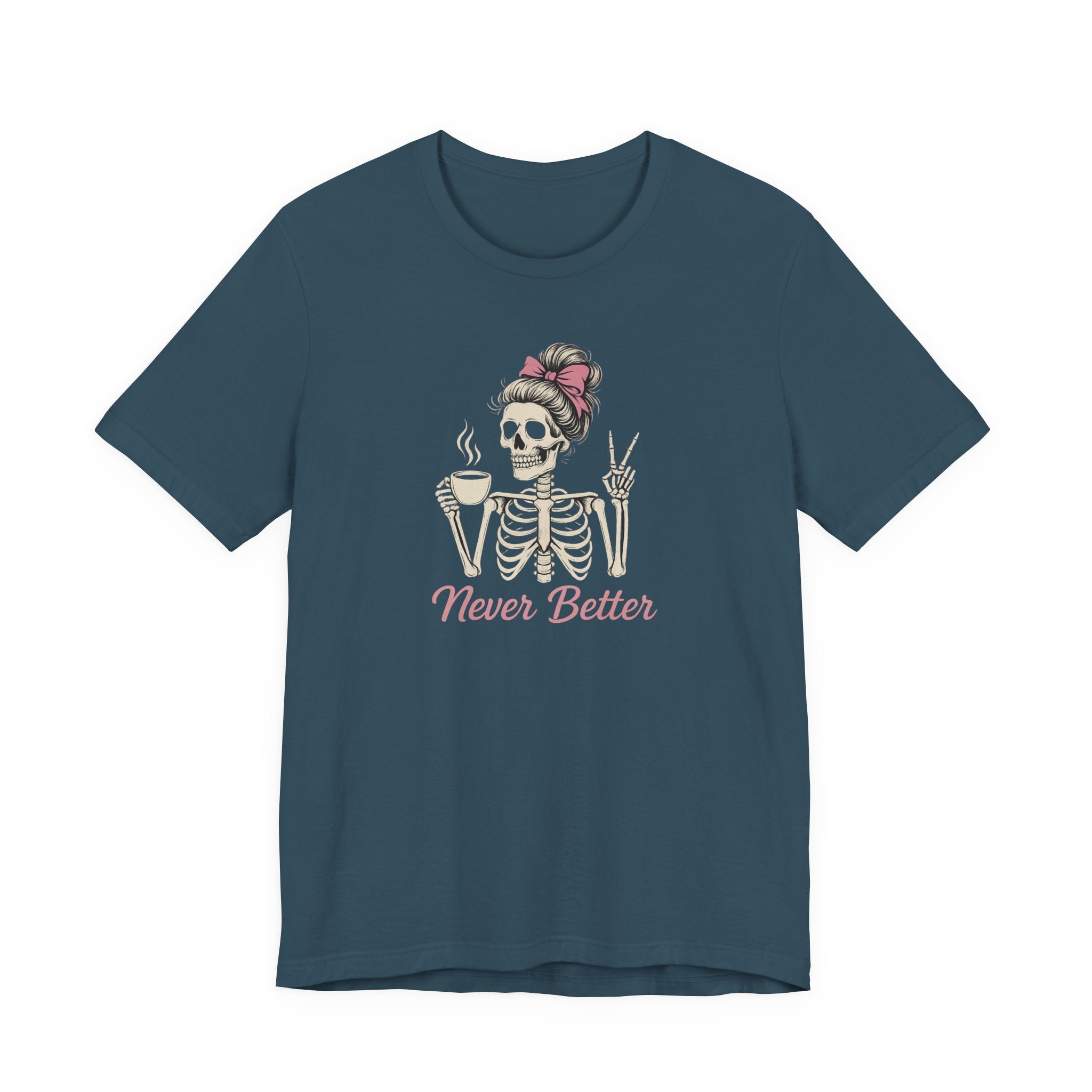 Never Better T-Shirt