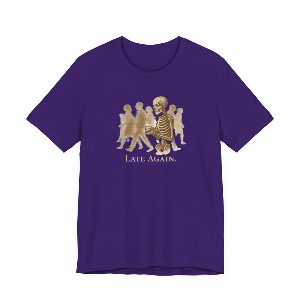 Late Again T-Shirt