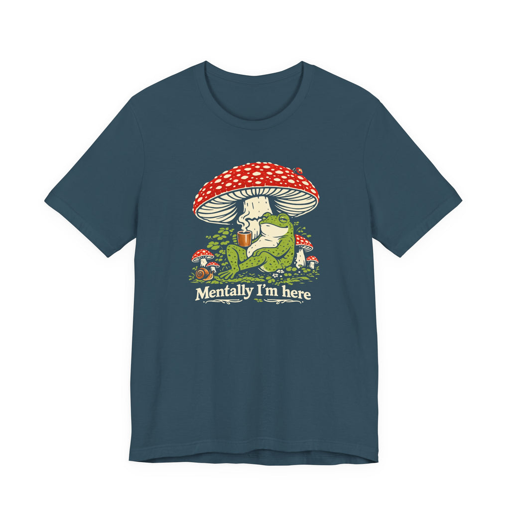 Mentally I’m Here T-Shirt