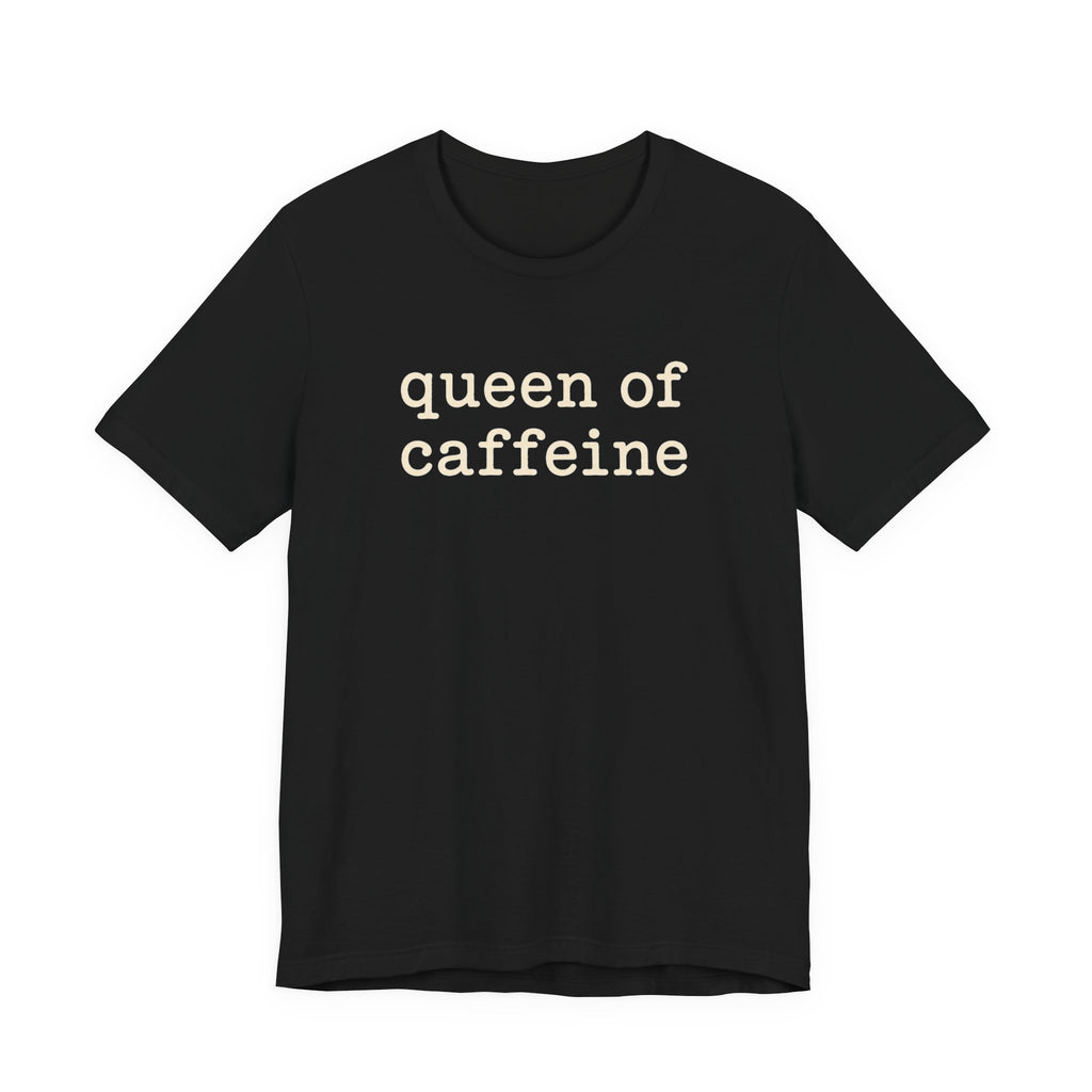 Queen of Caffeine T-Shirt