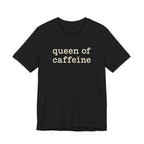 Queen of Caffeine T-Shirt