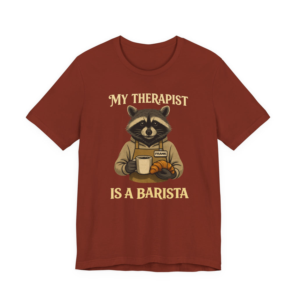 My Therapist Is A Barista T-Shirt