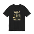 Decaf Is a Grave Mistake T-Shirt