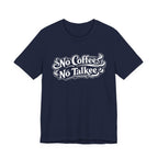 No Coffee, No Talkee T-Shirt