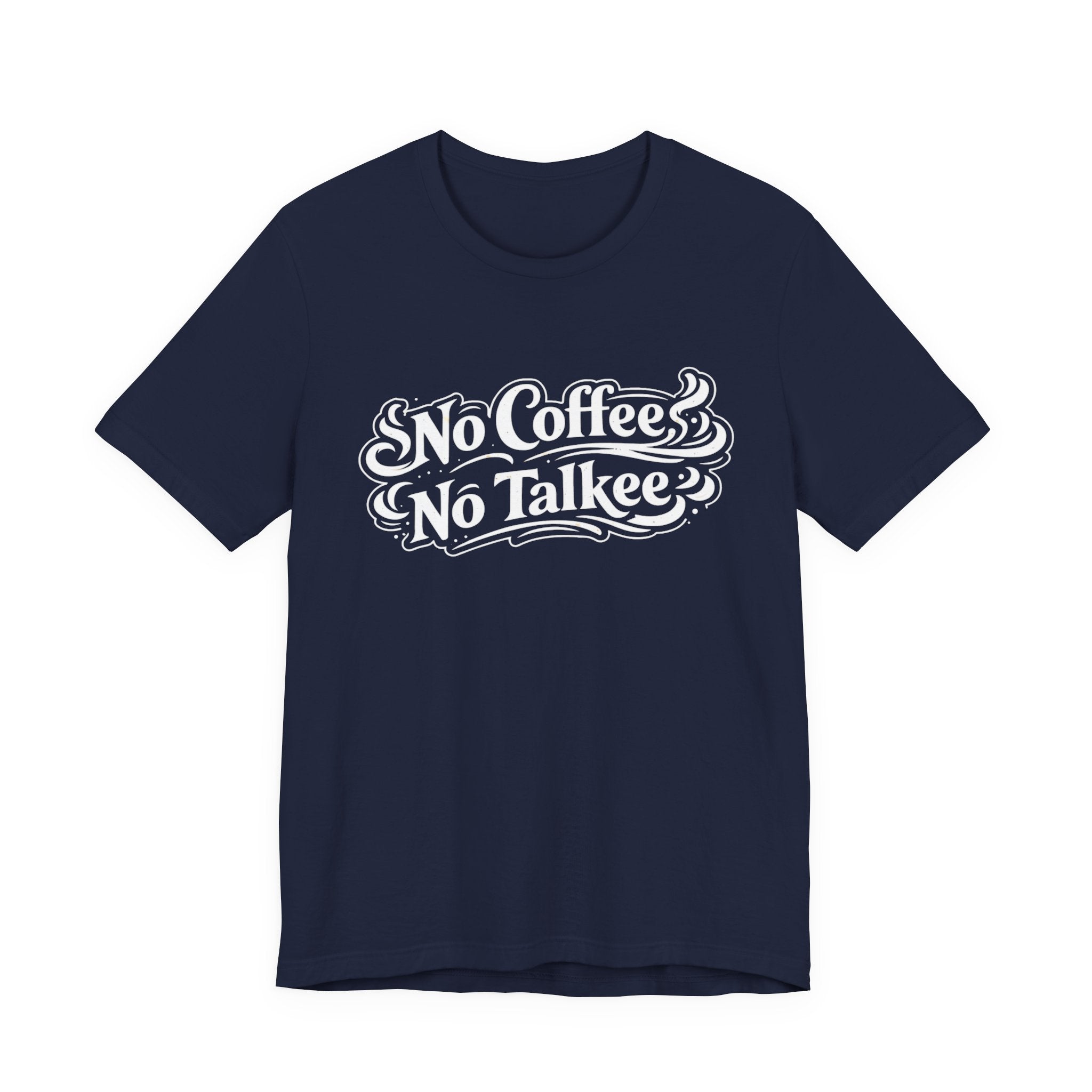 No Coffee, No Talkee T-Shirt