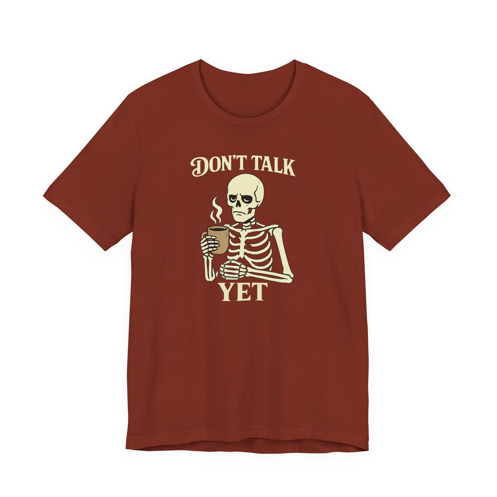 Don't Talk Yet T-Shirt