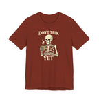 Don't Talk Yet T-Shirt