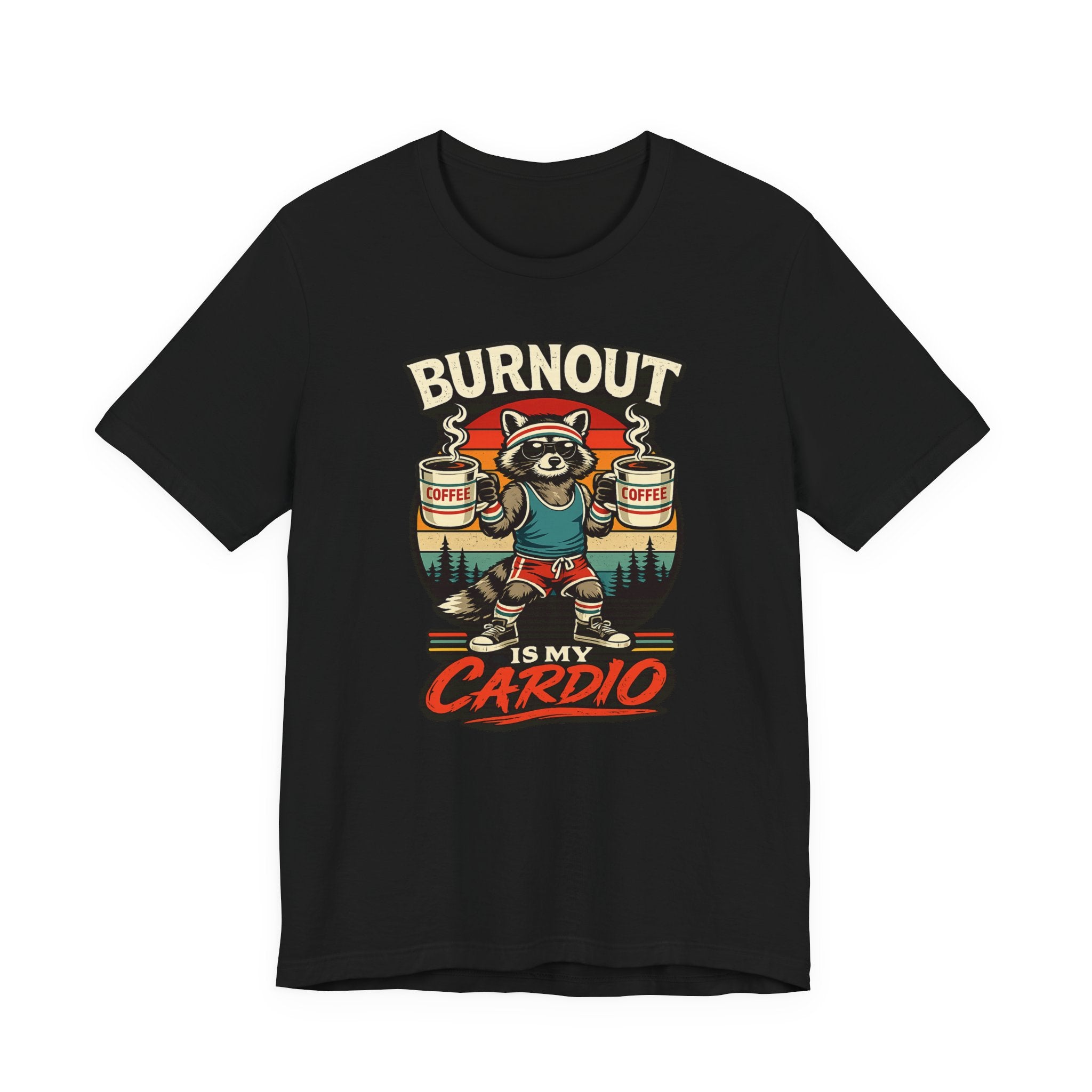 Burnout Is My Cardio T-Shirt