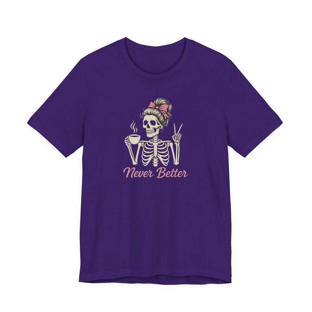 Never Better T-Shirt
