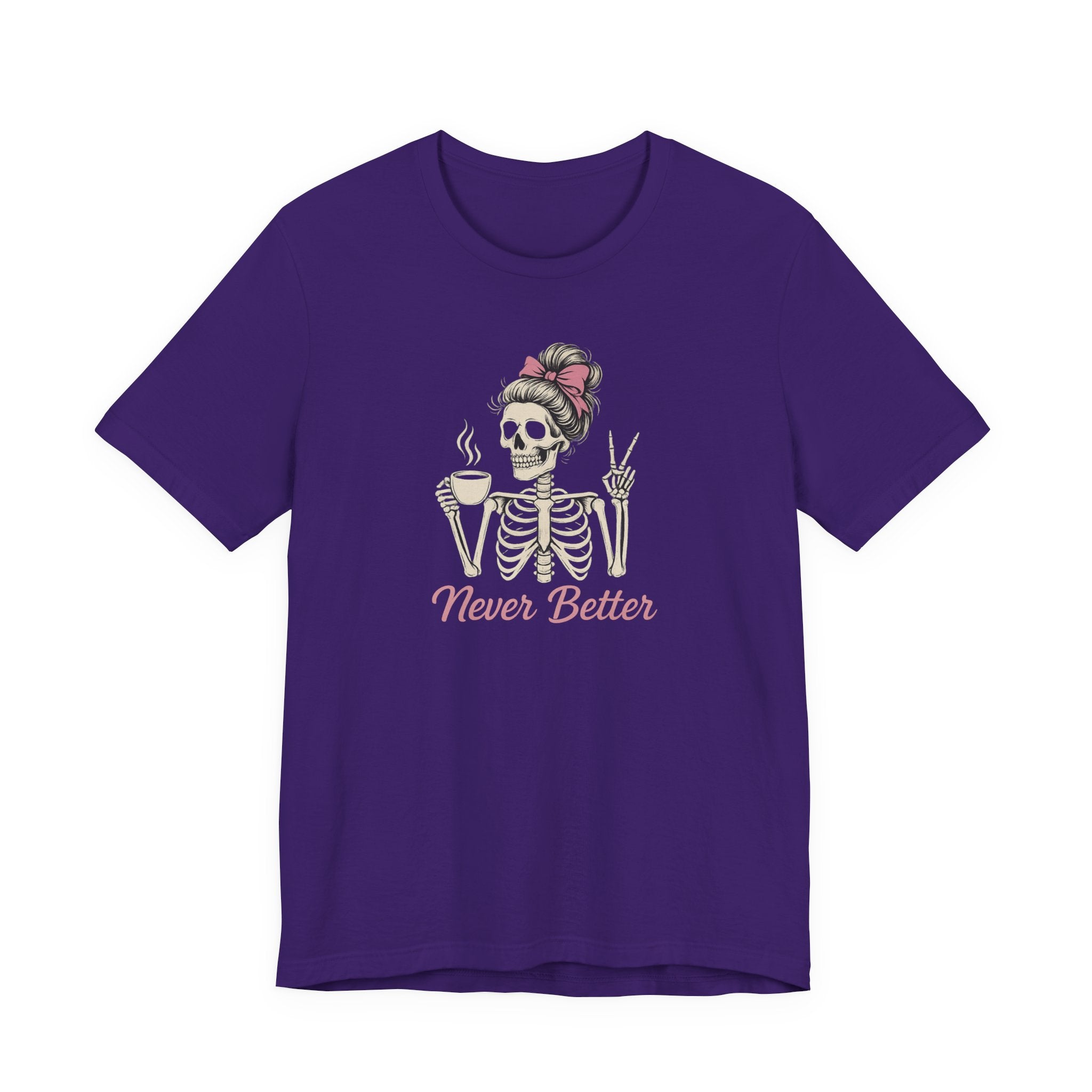 Never Better T-Shirt