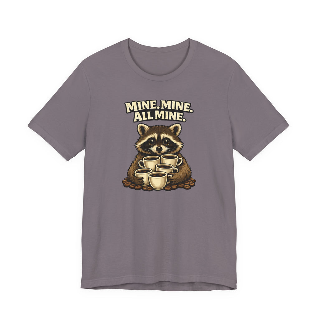 Mine, Mine, All Mine T-Shirt