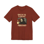 Decaf Is a Grave Mistake T-Shirt