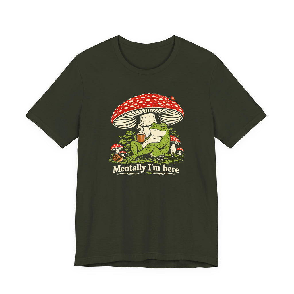 Mentally I’m Here T-Shirt
