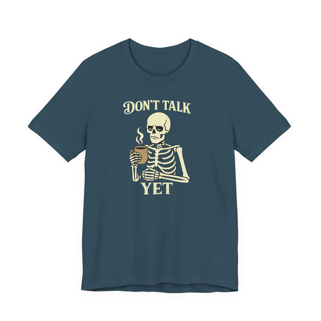 Don't Talk Yet T-Shirt