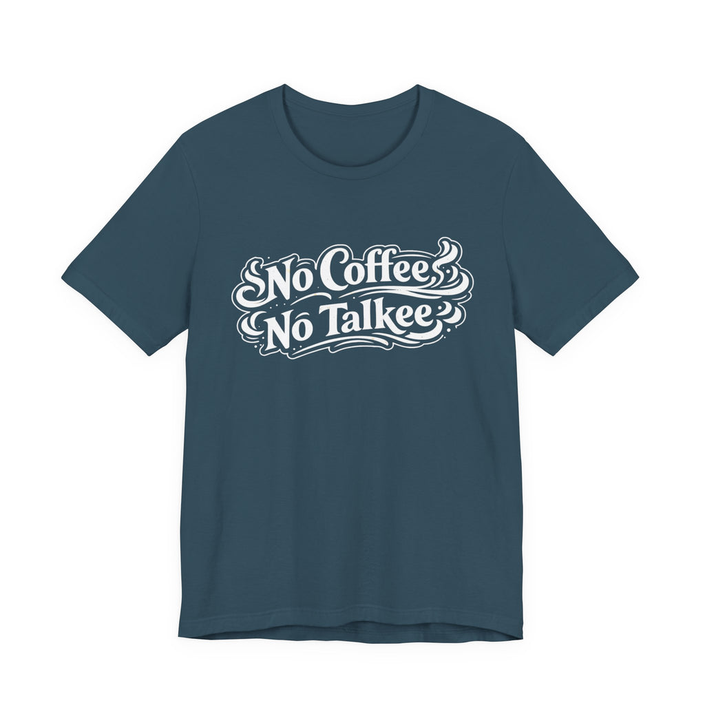 No Coffee, No Talkee T-Shirt
