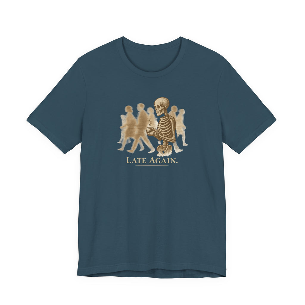 Late Again T-Shirt