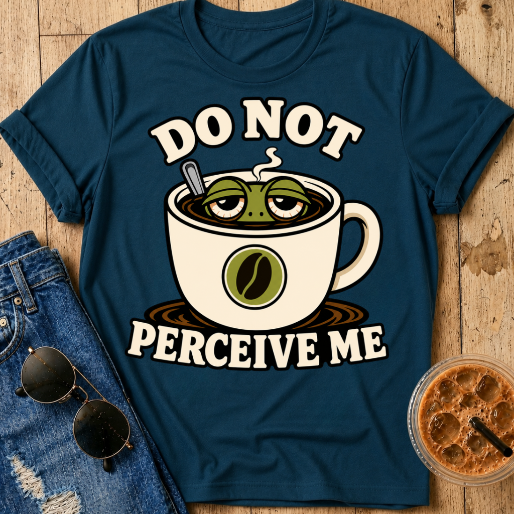 Do Not Perceive Me T-Shirt