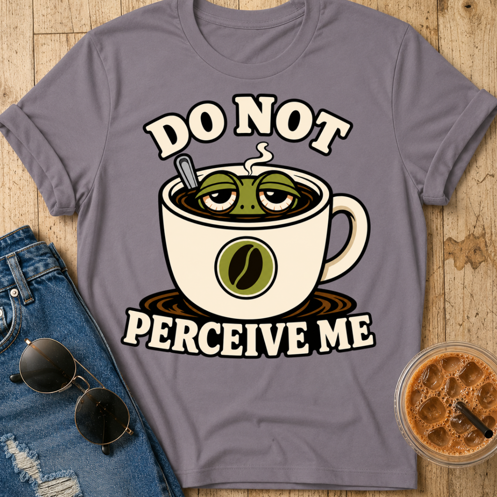 Do Not Perceive Me T-Shirt