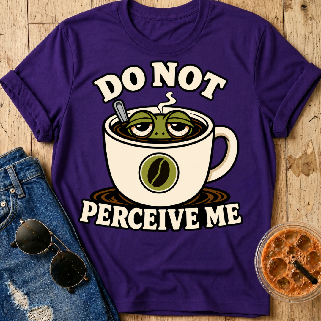 Do Not Perceive Me T-Shirt