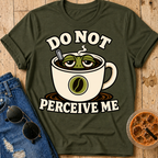 Do Not Perceive Me T-Shirt
