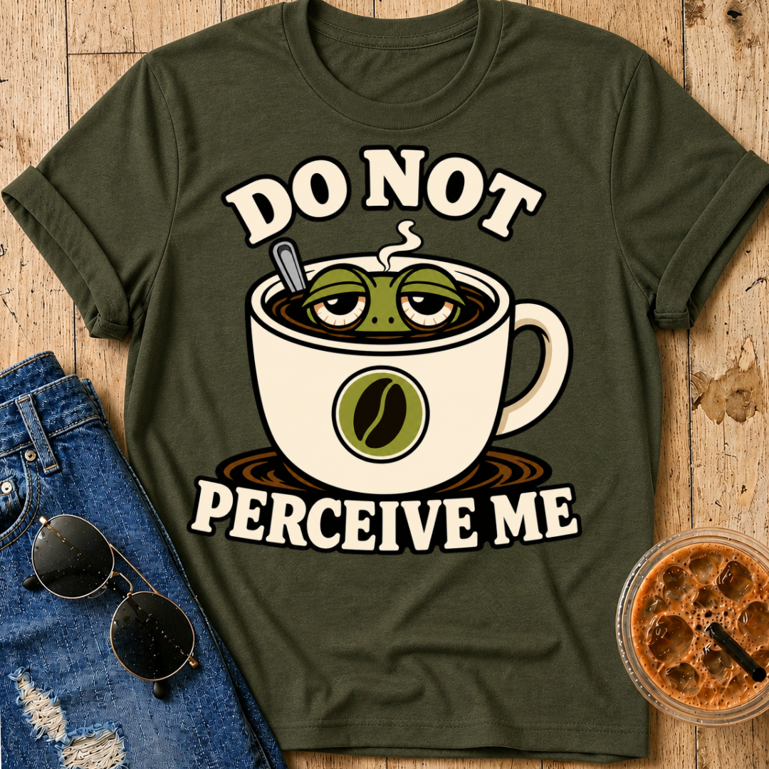 Do Not Perceive Me T-Shirt
