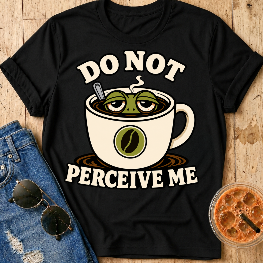 Do Not Perceive Me T-Shirt