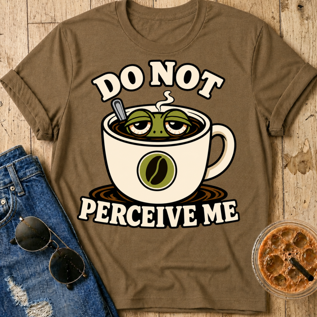 Do Not Perceive Me T-Shirt