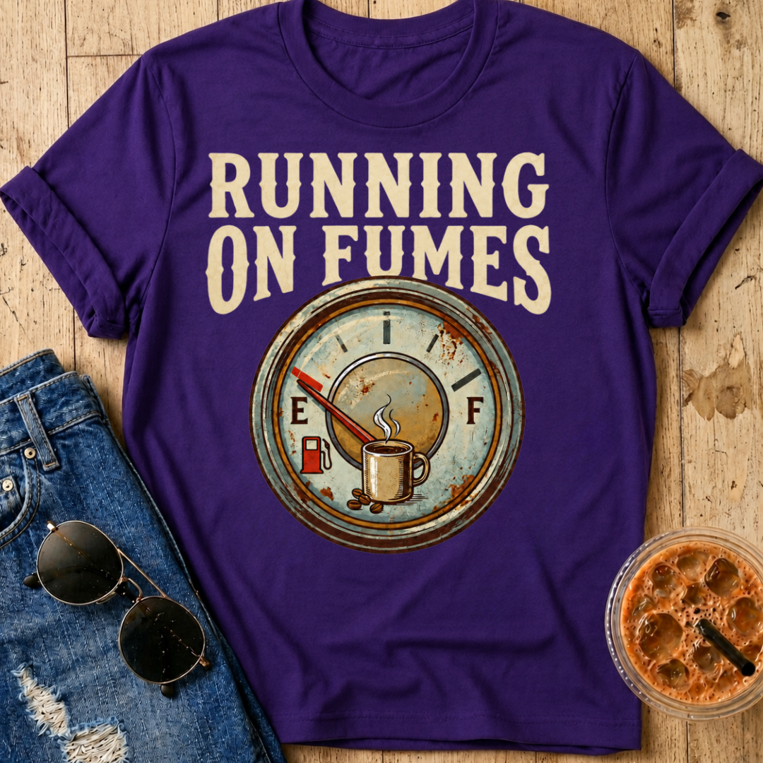 Running on Fumes T-Shirt
