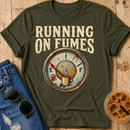 Running on Fumes T-Shirt