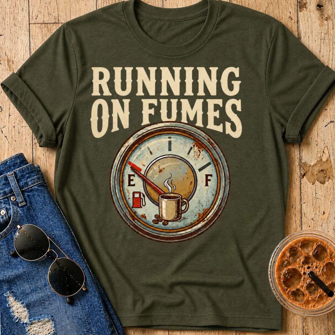 Running on Fumes T-Shirt