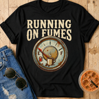 Running on Fumes T-Shirt