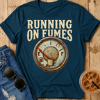 Running on Fumes T-Shirt