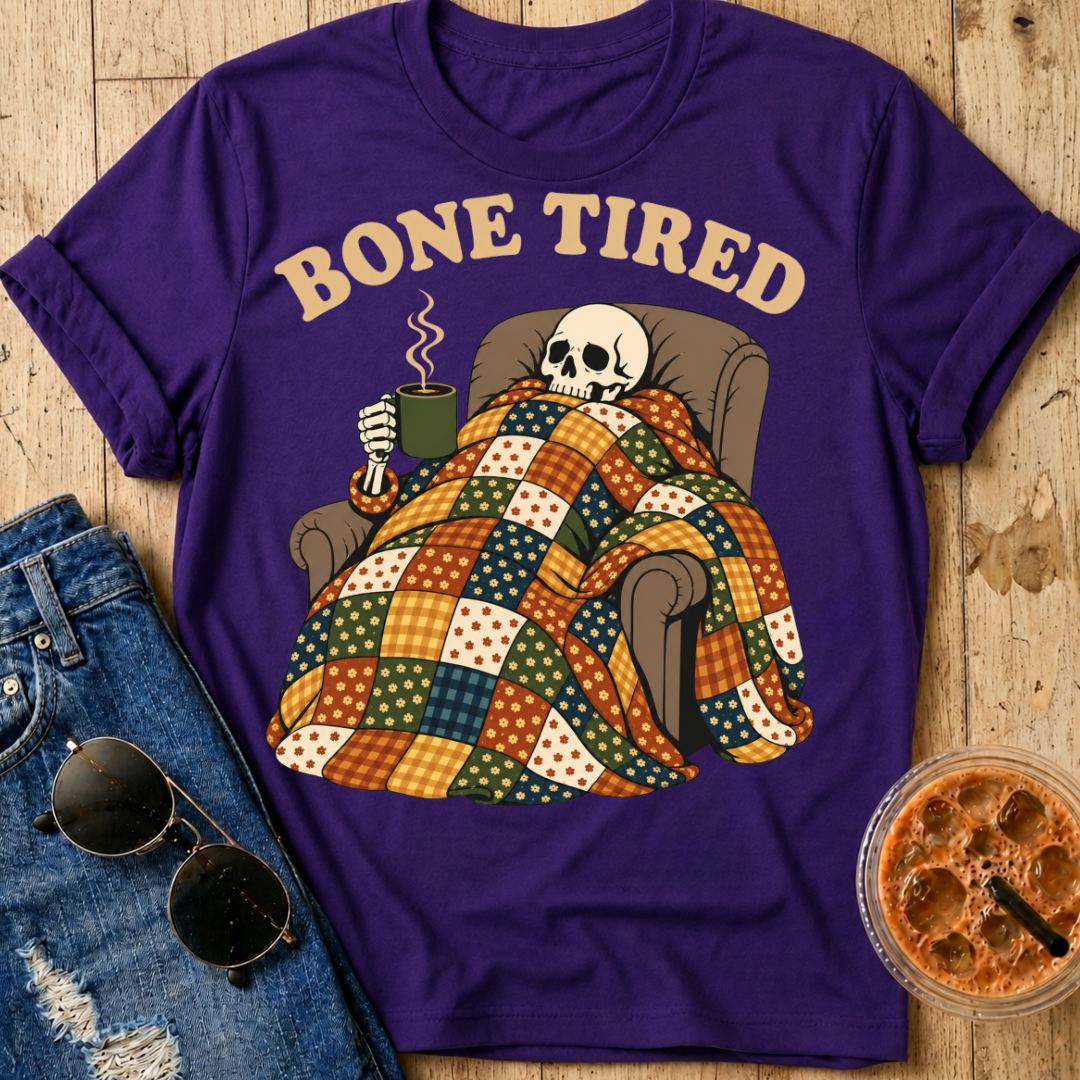 Bone Tired T-Shirt