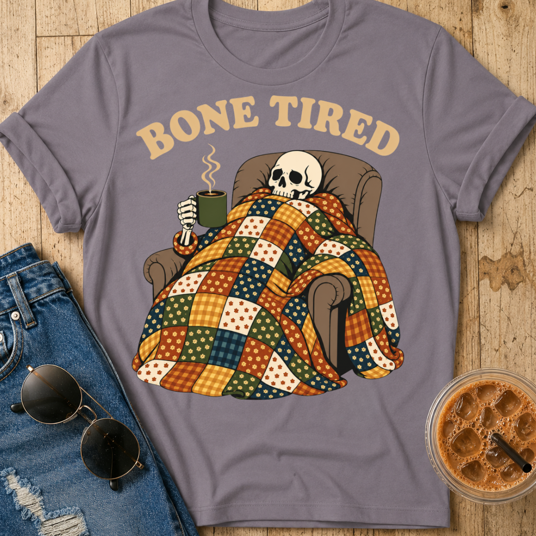 Bone Tired T-Shirt