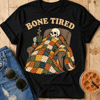 Bone Tired T-Shirt