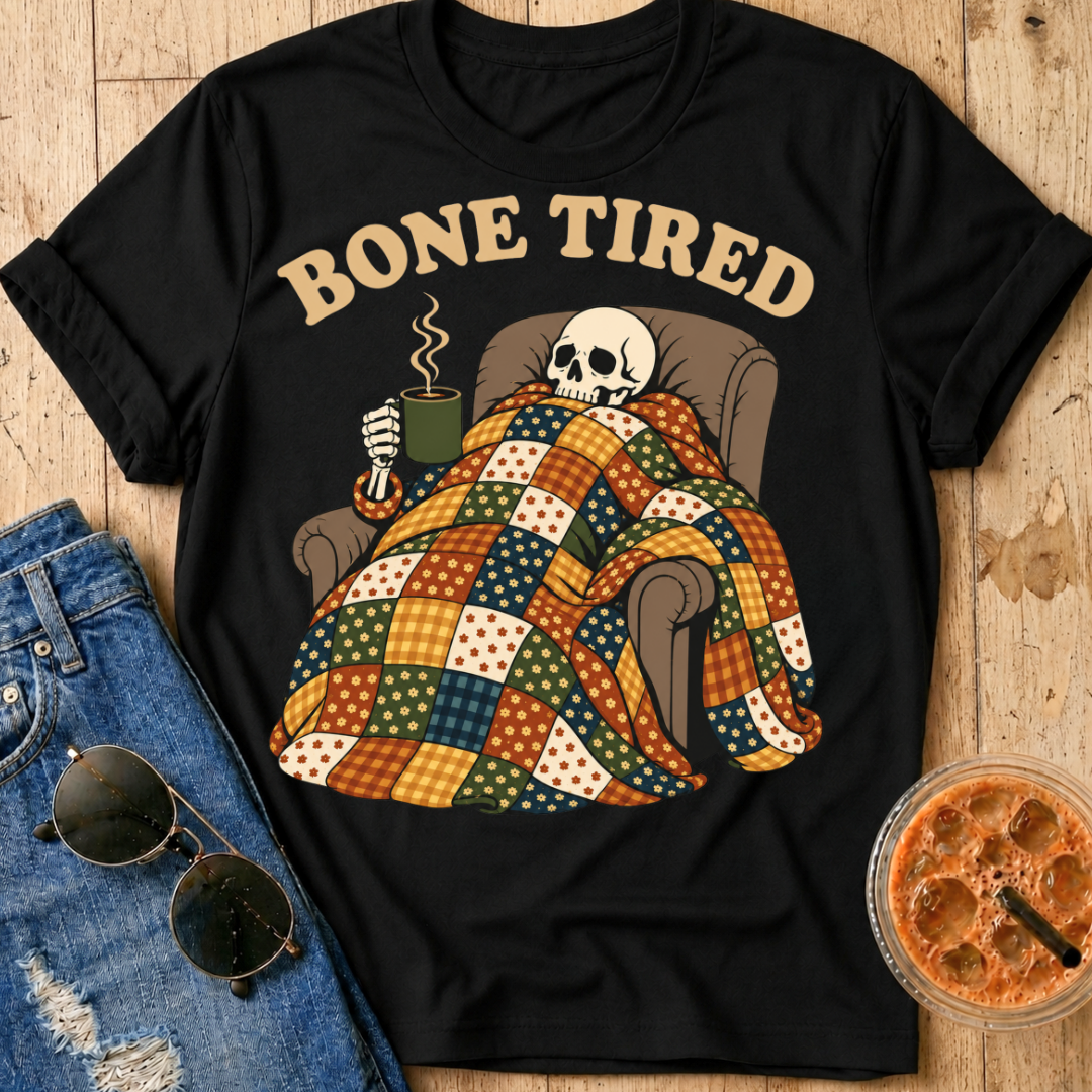 Bone Tired T-Shirt